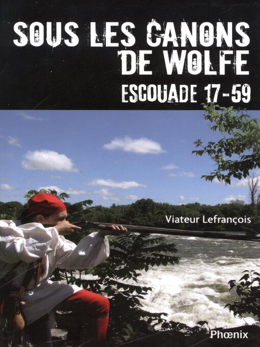Title details for Sous les canons de Wolfe--Escouade 17-59 by Viateur Lefrançois - Available